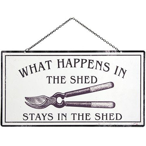 "What Happens In The Shed" Metal Hanging Sign